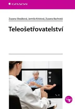 Teleošetřovatelství - Zuzana Slezáková, Jarmila Kristová, Zuzana Bachratá