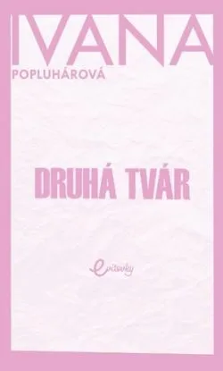 Druhá tvár - Ivana Popluhárová
