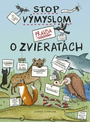 Stop výmyslom! Pravda o zvieratách - Sophie Corrigan