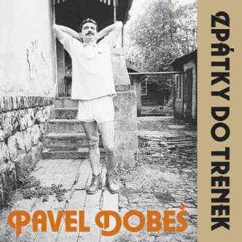 Dobeš Pavel - Zpátky do trenek (30th Anniversary Edition Remaster) LP - Pavel Dobeš