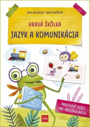 Hravá škôlka - Jazyk a komunikácia - Jana Čerešňová, Jana Pavlíková