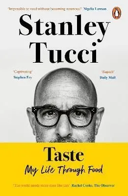 Taste: My Life Through Food - Stanley Tucci