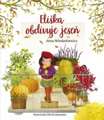 Eliškin svet 3: Eliška obdivuje jeseň - Anna Wlodarkiewicz