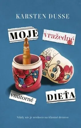 Moje vražedné vnútorné dieťa - Karsten Dusse, Svetlana Žuchová