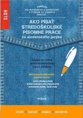 Ako písať stredoškolské písomné práce zo slovenského jazyka - Milada Caltíková