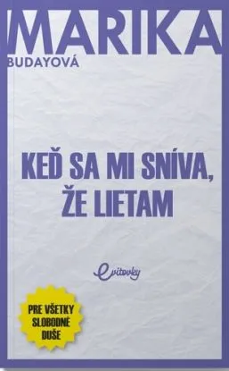 Keď sa mi sníva, že lietam - Marika Budayová