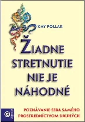 Žiadne stretnutie nie je náhodné - Kay Pollak