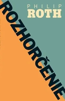 Rozhorčenie - Philip Roth