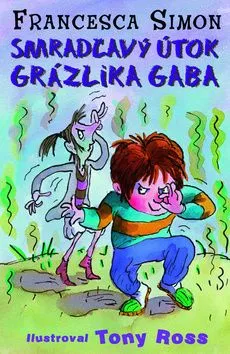 Grázlik Gabo 10: Smradľavý útok Grázlika Gaba - Francesca Simon