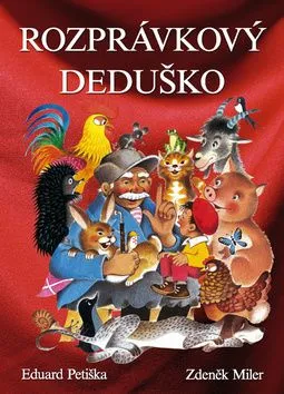 Rozprávkový deduško - Zdeněk Miler, Eduard Petiška, Zdeněk Miler