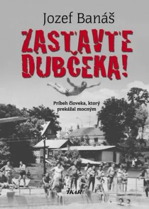 Zastavte Dubčeka! - Jozef Banáš